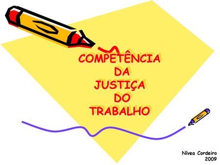 COMPETÊNCIA DA JUSTIÇA DO TRABALHO