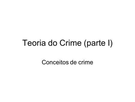 Teoria do Crime (parte I)