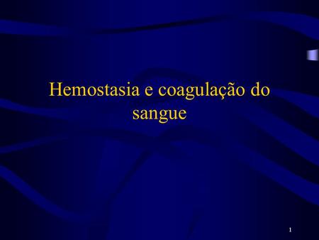 Hemostasia e coagulação do sangue