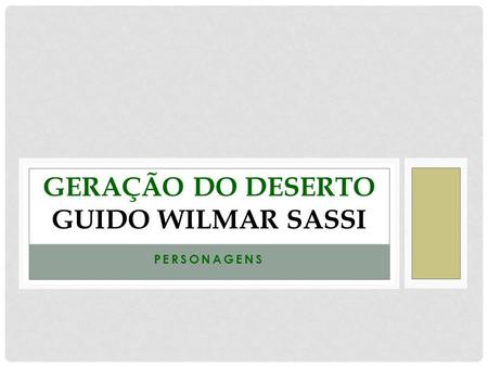 GERAÇÃO DO DESERTO GUIDO WILMAR SASSI
