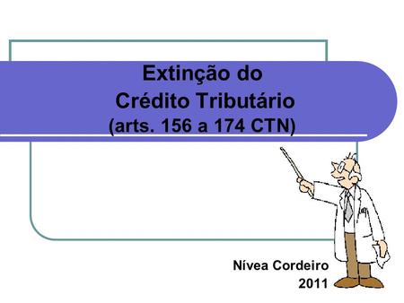 Extinção do Crédito Tributário (arts. 156 a 174 CTN)