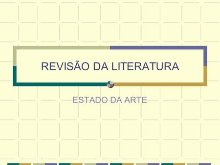 REVISÃO DA LITERATURA ESTADO DA ARTE.