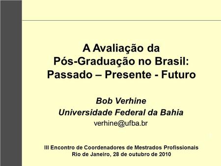 A Avaliação da Pós-Graduação no Brasil: Passado – Presente - Futuro