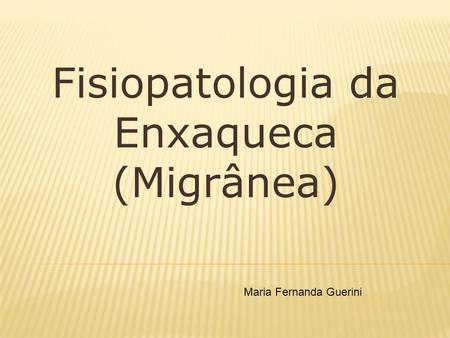 Fisiopatologia da Enxaqueca (Migrânea)