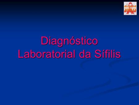 Diagnóstico Laboratorial da Sífilis