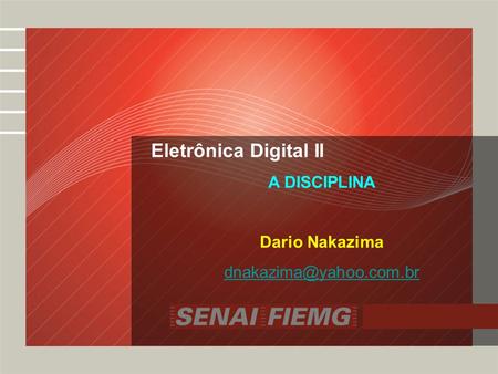 Eletrônica Digital II A DISCIPLINA Dario Nakazima