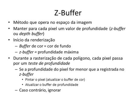 Z-Buffer Método que opera no espaço da imagem