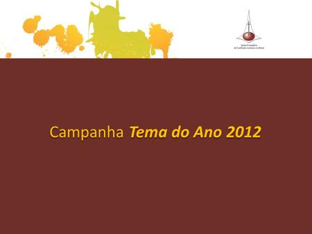 Campanha Tema do Ano 2012.