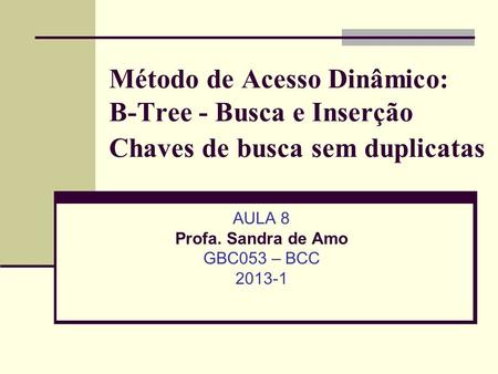 AULA 8 Profa. Sandra de Amo GBC053 – BCC