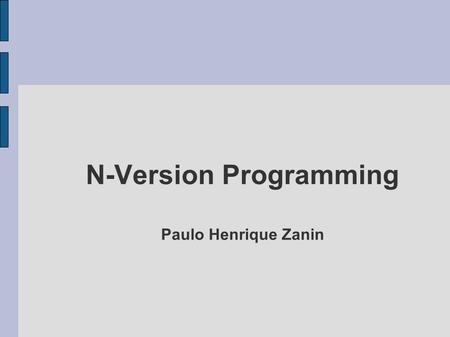 N-Version Programming Paulo Henrique Zanin