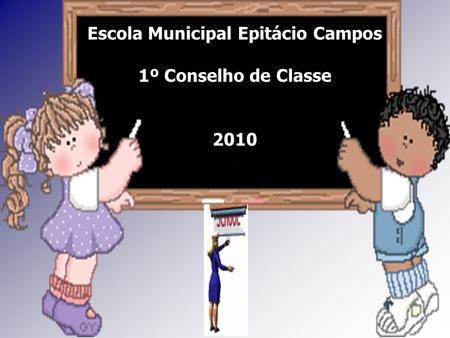 Escola Municipal Epitácio Campos 1º Conselho de Classe