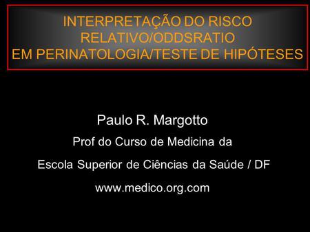 Paulo R. Margotto Prof do Curso de Medicina da