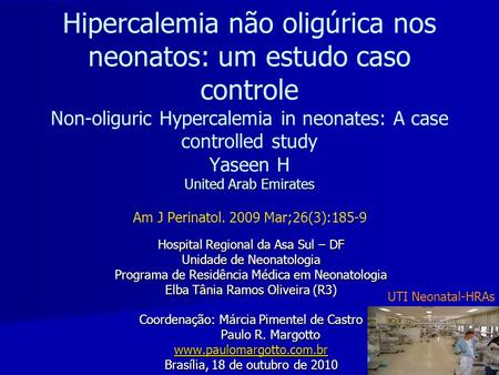 Hipercalemia não oligúrica nos neonatos: um estudo caso controle Non-oliguric Hypercalemia in neonates: A case controlled study Yaseen H United Arab Emirates.