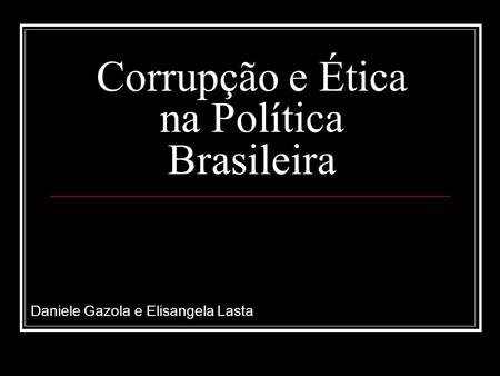 Corrupção e Ética na Política Brasileira