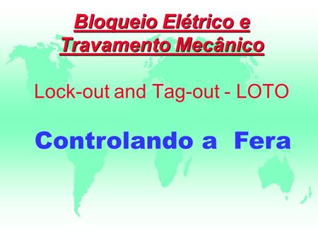 Bloqueio Elétrico e Travamento Mecânico Lock-out and Tag-out - LOTO