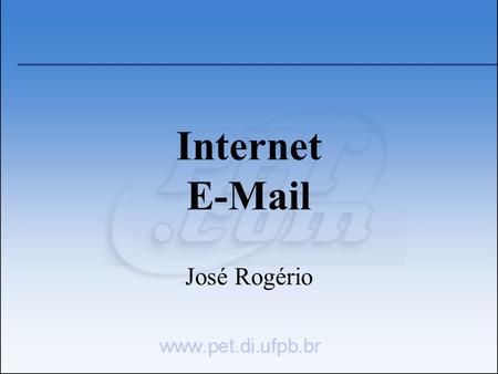 Internet E-Mail José Rogério.
