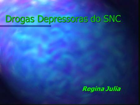 Drogas Depressoras do SNC