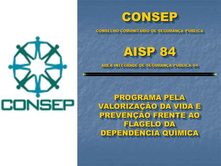 CONSEP CONSELHO COMUNITÁRIO DE SEGURANÇA PÚBLICA AISP 84