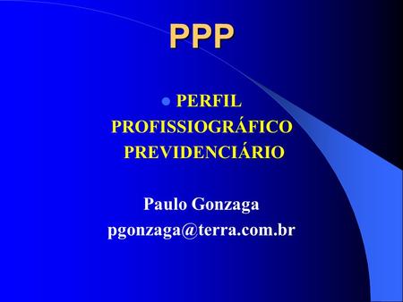 PPP PERFIL PROFISSIOGRÁFICO PREVIDENCIÁRIO Paulo Gonzaga