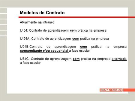 Modelos de Contrato Atualmente na intranet: