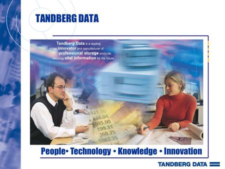 TANDBERG DATA People Technology Knowledge Innovation.