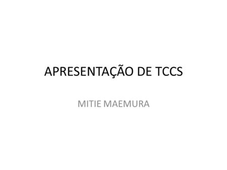 APRESENTAÇÃO DE TCCS MITIE MAEMURA.