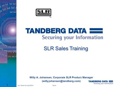SLR Sales Training Willy A. Johansen, Corporate SLR Product Manager