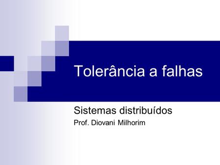 Sistemas distribuídos Prof. Diovani Milhorim