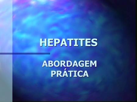 HEPATITES ABORDAGEM PRÁTICA.