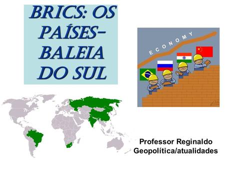 BRICS: OS PAÍSES-BALEIA DO SUL