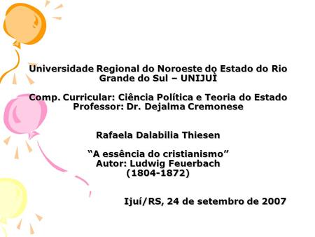 Universidade Regional do Noroeste do Estado do Rio Grande do Sul – UNIJUÌ Comp. Curricular: Ciência Política e Teoria do Estado Professor: Dr. Dejalma.