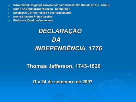 DECLARAÇÃO DA INDEPENDÊNCIA, 1776 Thomas Jefferson,