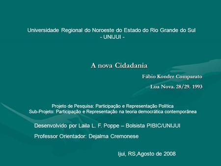 Universidade Regional do Noroeste do Estado do Rio Grande do Sul - UNIJUI - Desenvolvido por Laila L. F. Poppe – Bolsista PIBIC/UNIJUI Professor Orientador: