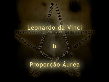 O que é Proporção Áurea? Esse rapaz abaixo é o matemático Luca Pacioli que inventou a contabilidade moderna. Em 1509 ele e Leonardo da Vinci publicaram.