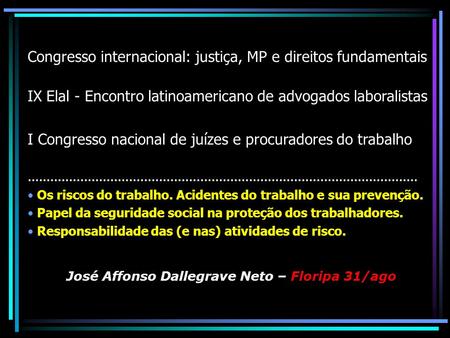 Congresso internacional: justiça, MP e direitos fundamentais IX Elal - Encontro latinoamericano de advogados laboralistas I Congresso nacional de juízes.