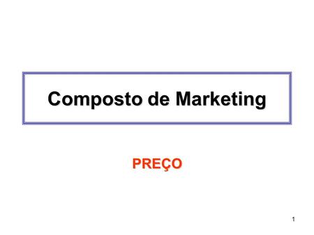 Composto de Marketing PREÇO.