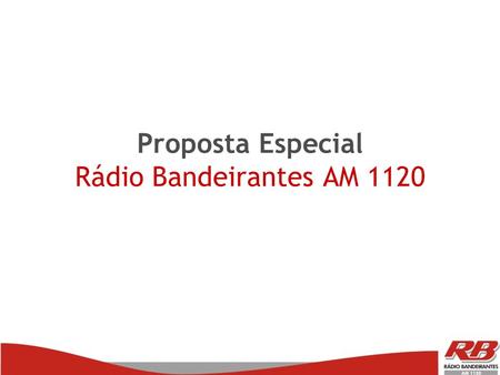 Proposta Especial Rádio Bandeirantes AM 1120