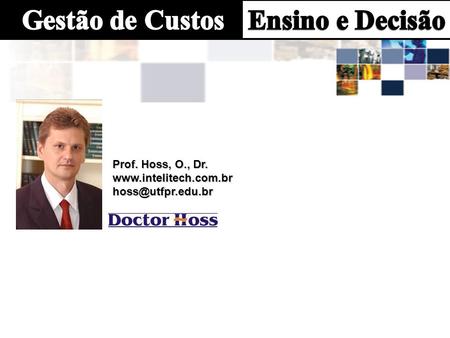 Prof. Hoss, O., Dr. www.intelitech.com.br hoss@utfpr.edu.br.