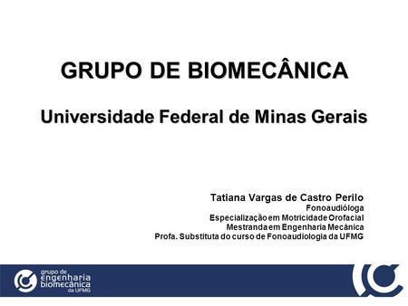 GRUPO DE BIOMECÂNICA Universidade Federal de Minas Gerais