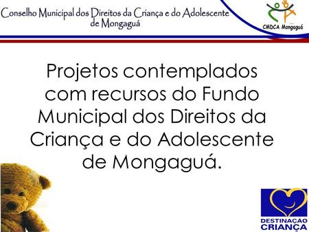 Projetos contemplados com recursos do Fundo Municipal dos Direitos da Criança e do Adolescente de Mongaguá.