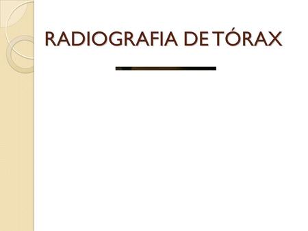 RADIOGRAFIA DE TÓRAX.