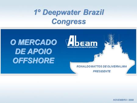 1º Deepwater Brazil Congress O MERCADO DE APOIO OFFSHORE