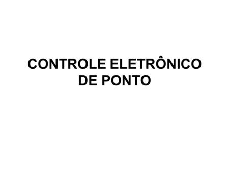 CONTROLE ELETRÔNICO DE PONTO
