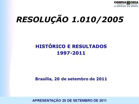 HISTÓRICO E RESULTADOS Brasília, 20 de setembro de 2011