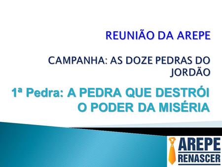REUNIÃO DA AREPE CAMPANHA: AS DOZE PEDRAS DO JORDÃO