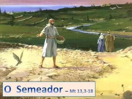 O Semeador – Mt 13,3-18.