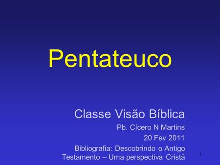 Pentateuco Classe Visão Bíblica Pb. Cícero N Martins 20 Fev 2011