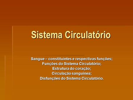 Sistema Circulatório Sangue – constituintes e respectivas funções;