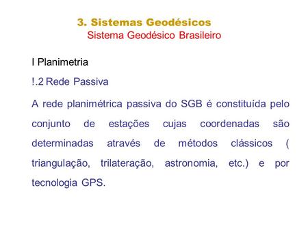 3. Sistemas Geodésicos Sistema Geodésico Brasileiro