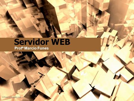 Servidor WEB Profº Marcio Funes.